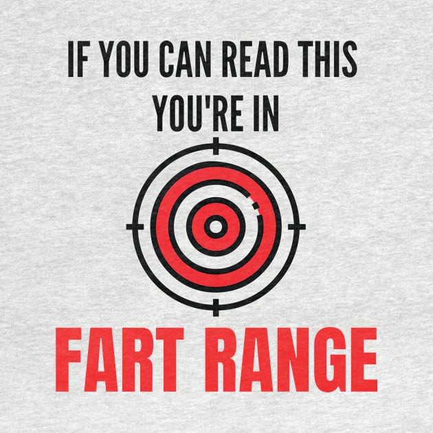 If You Can Read This You're In Fart Range by restaurantmar